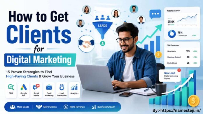 How to get clients for digital marketing? डिजिटल मार्केटिंग में क्लाइंट पाने के आसान और प्रभावी तरीके, LinkedIn, SEO, Freelancing और Local Business Guide