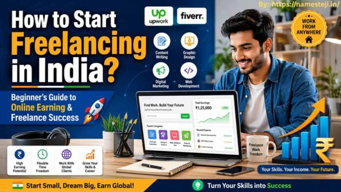 How to Start Freelancing in India – भारत में फ्रीलांसिंग शुरू करने, ऑनलाइन क्लाइंट पाने और घर बैठे कमाई करने की पूरी गाइड